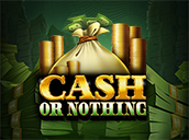 Cash Or Nothing